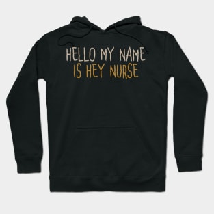 Hello My Name Is Hey Nurse Hoodie